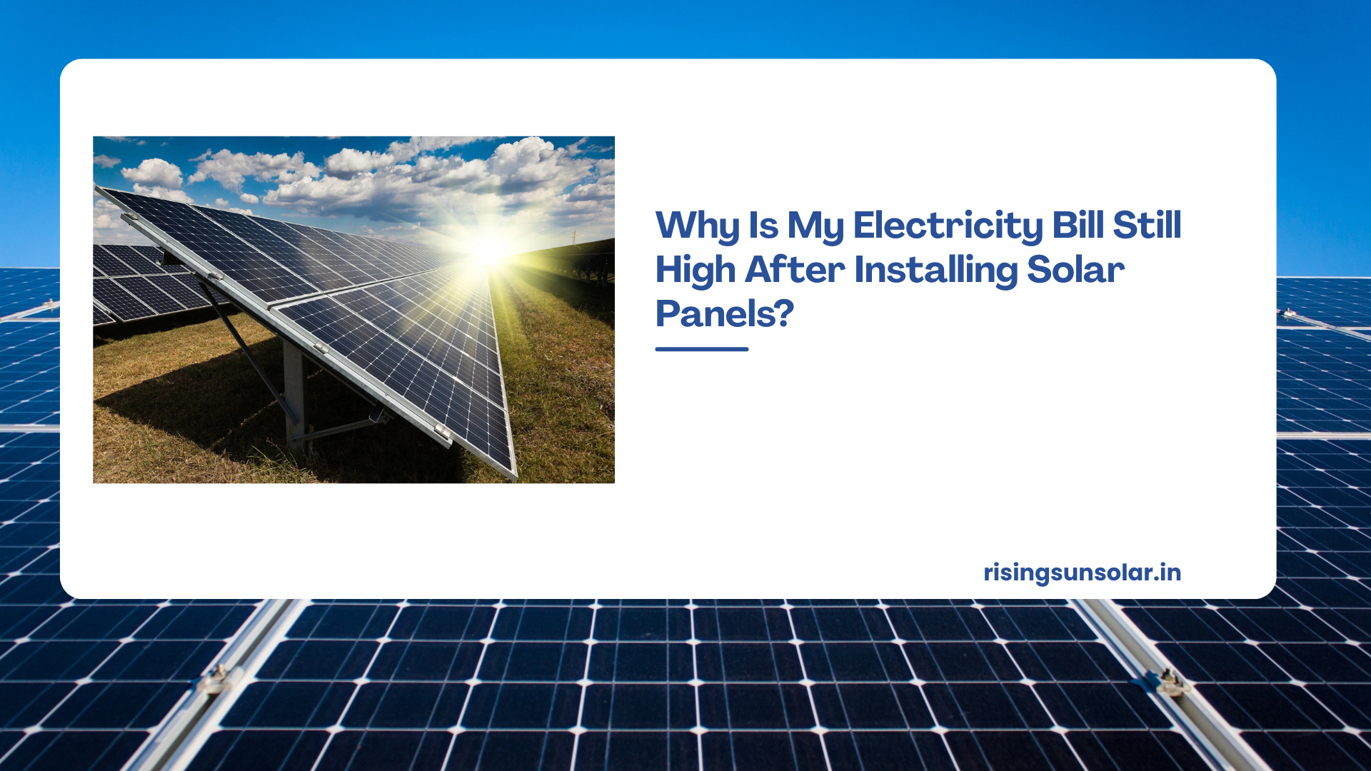 Why Is My Electricity Bill Still High After Installing Solar Panels?
